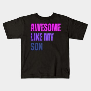 Awesome Like My Son Mothers Day Mom Grandma Mama Kids T-Shirt